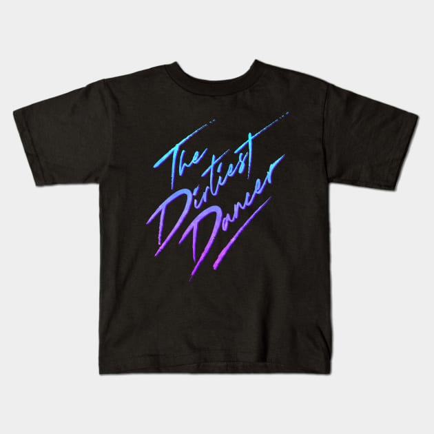 The Dirtiest Dancer II Kids T-Shirt by StreetLightPeopleApparel